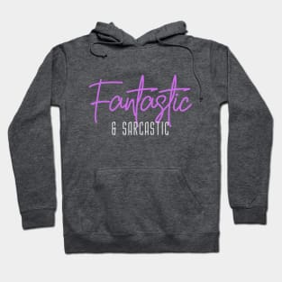 Fantastic & Sarcastic (text + script) Hoodie